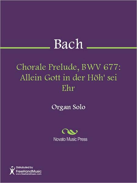 Chorale Prelude, BWV 677: Allein Gott in der Hoh' sei Ehr