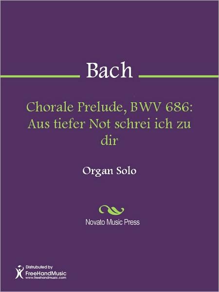 Chorale Prelude, BWV 686: Aus tiefer Not schrei ich zu dir