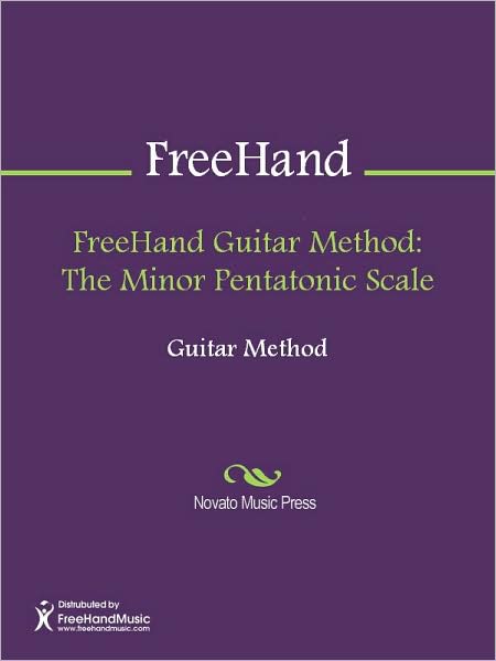 FreeHand Guitar Method: The Minor Pentatonic Scale