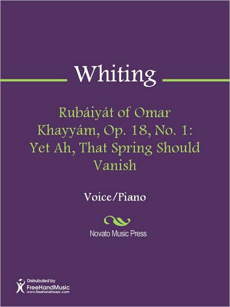 Rubaiyat of Omar Khayyam, Op. 18, No. 1: Yet Ah, That Spring Should Vanish