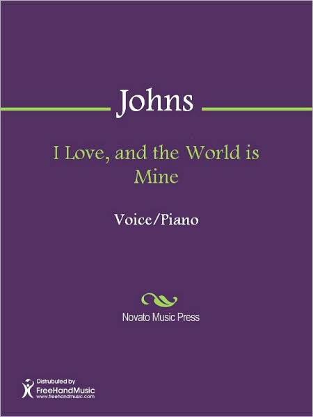 I Love, and the World is Mine