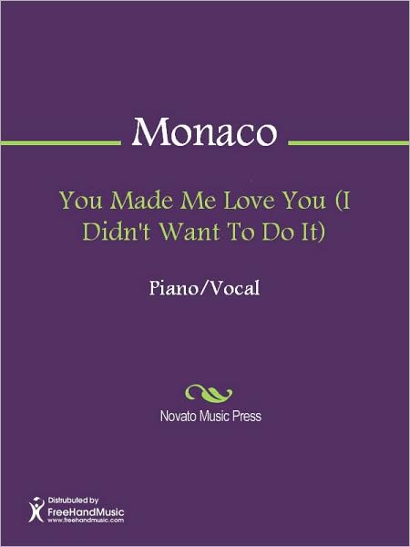 You Made Me Love You (I Didn't Want To Do It)