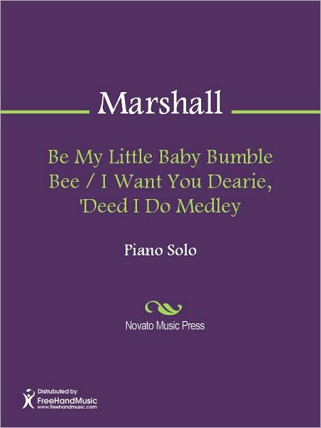 Be My Little Baby Bumble Bee / I Want You Dearie, 'Deed I Do Medley