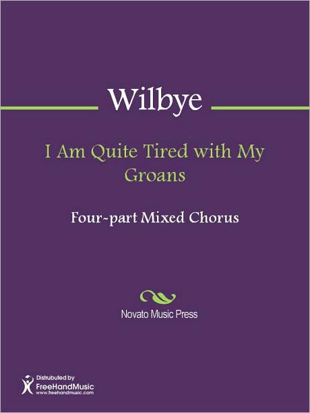 I Am Quite Tired with My Groans