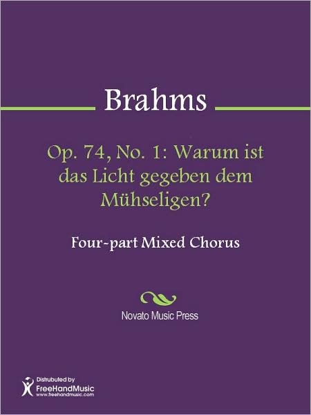 Op. 74, No. 1: Warum ist das Licht gegeben dem Muhseligen?