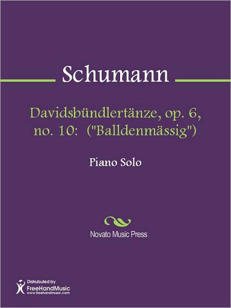Davidsbundlertanze, op. 6, no. 10: ("Balldenmassig")