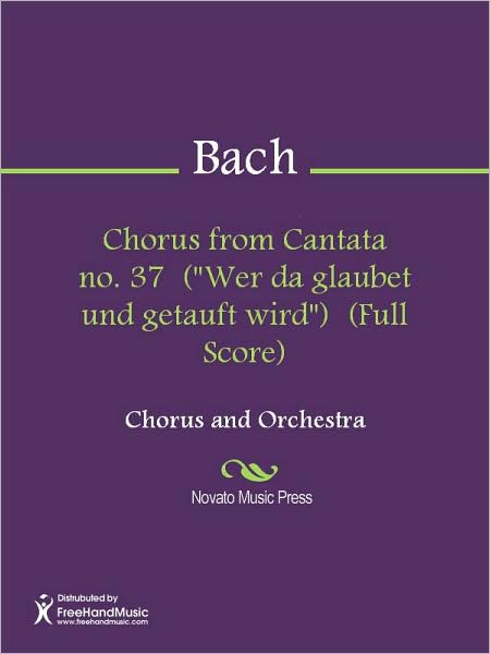 Chorus from Cantata no. 37 ("Wer da glaubet und getauft wird") (Full Score)