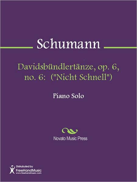 Davidsbundlertanze, op. 6, no. 6: ("Nicht Schnell")