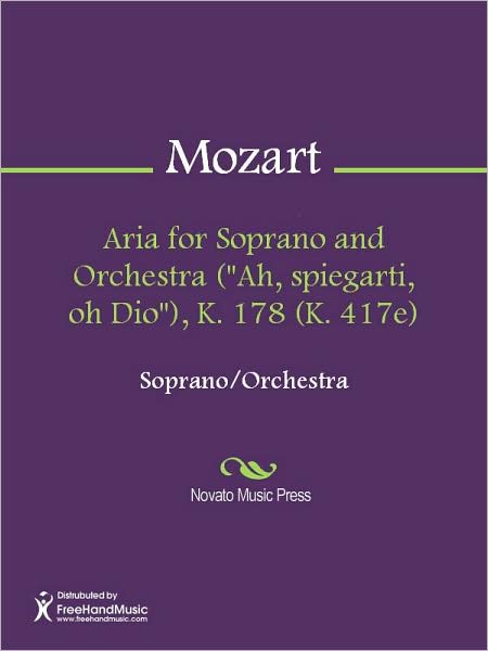 Aria for Soprano and Orchestra ("Ah, spiegarti, oh Dio"), K. 178 (K. 417e)