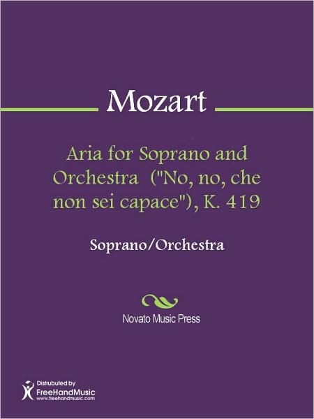 Aria for Soprano and Orchestra ("No, no, che non sei capace"), K. 419
