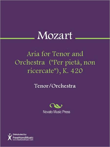 Aria for Tenor and Orchestra ("Per pieta, non ricercate"), K. 420