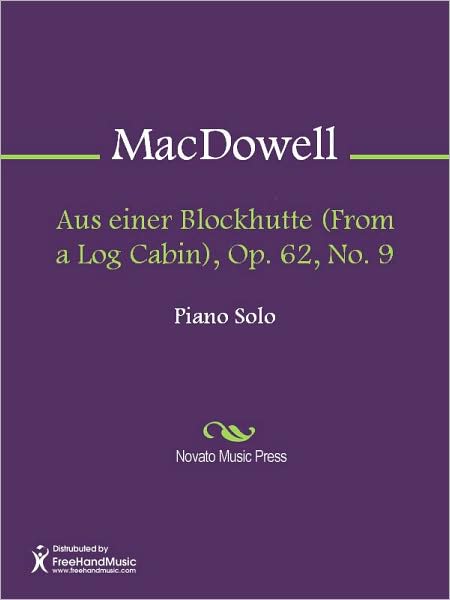 Aus einer Blockhutte (From a Log Cabin), Op. 62, No. 9