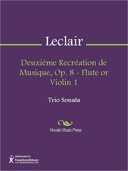 Deuxieme Recreation de Musique, Op. 8 - Flute or Violin 1