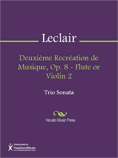 Deuxieme Recreation de Musique, Op. 8 - Flute or Violin 2
