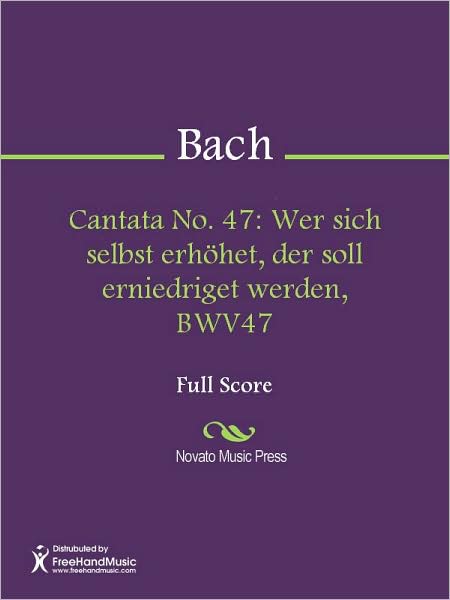 Cantata No. 47: Wer sich selbst erhohet, der soll erniedriget werden, BWV47