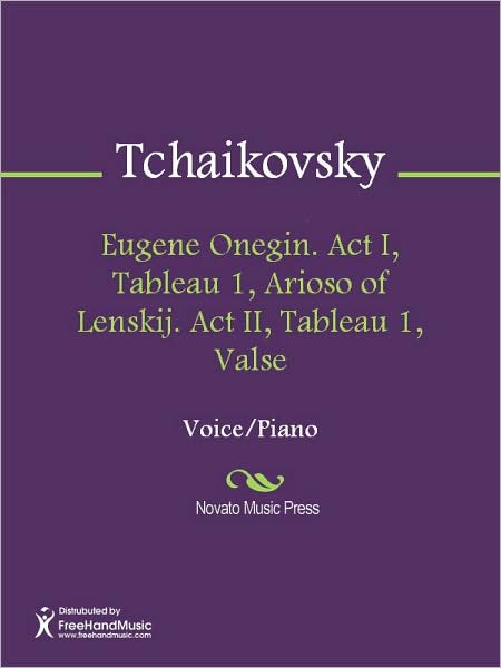 Eugene Onegin. Act I, Tableau 1, Arioso of Lenskij. Act II, Tableau 1, Valse