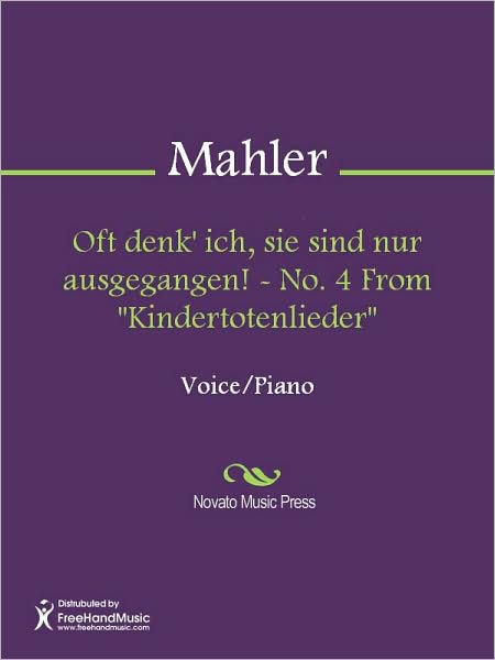 Oft denk' ich, sie sind nur ausgegangen! - No. 4 From "Kindertotenlieder"