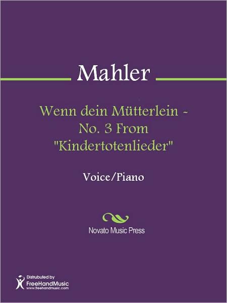 Wenn dein Mutterlein - No. 3 From "Kindertotenlieder"