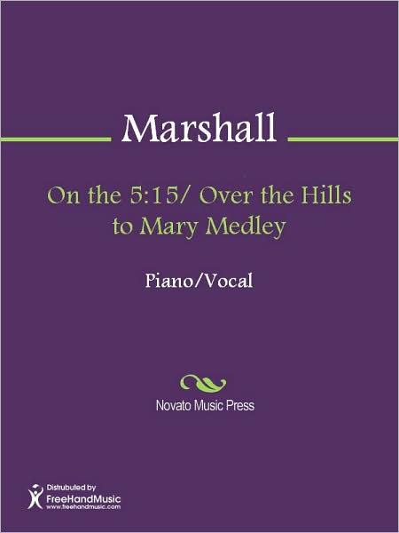 On the 5:15/ Over the Hills to Mary Medley