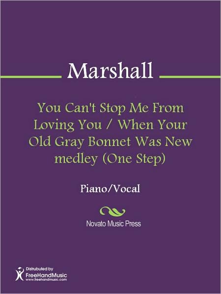 You Can't Stop Me From Loving You / When Your Old Gray Bonnet Was New medley (One Step)