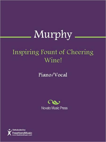 Inspiring Fount of Cheering Wine!