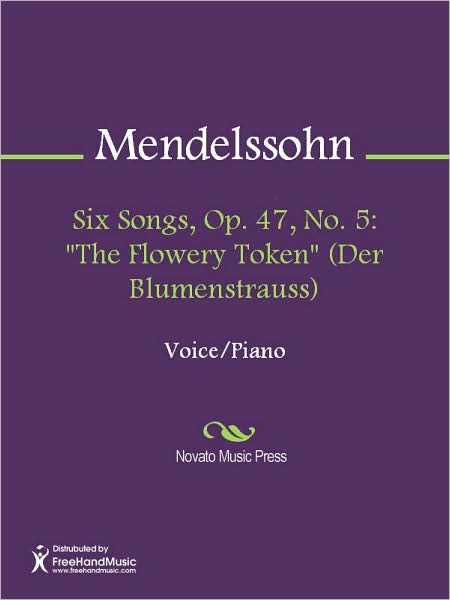 Six Songs, Op. 47, No. 5: "The Flowery Token" (Der Blumenstrauss)