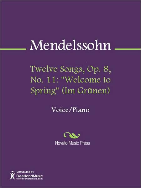 Twelve Songs, Op. 8, No. 11: "Welcome to Spring" (Im Grunen)