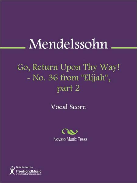 Go, Return Upon Thy Way! - No. 36 from "Elijah", part 2