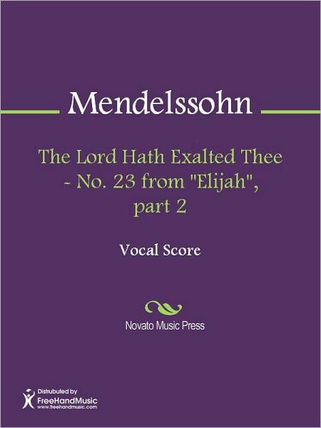 The Lord Hath Exalted Thee - No. 23 from "Elijah", part 2