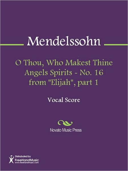 O Thou, Who Makest Thine Angels Spirits - No. 16 from "Elijah", part 1