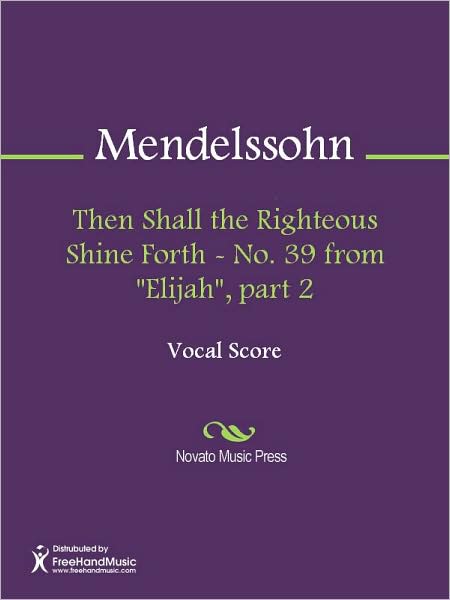 Then Shall the Righteous Shine Forth - No. 39 from "Elijah", part 2