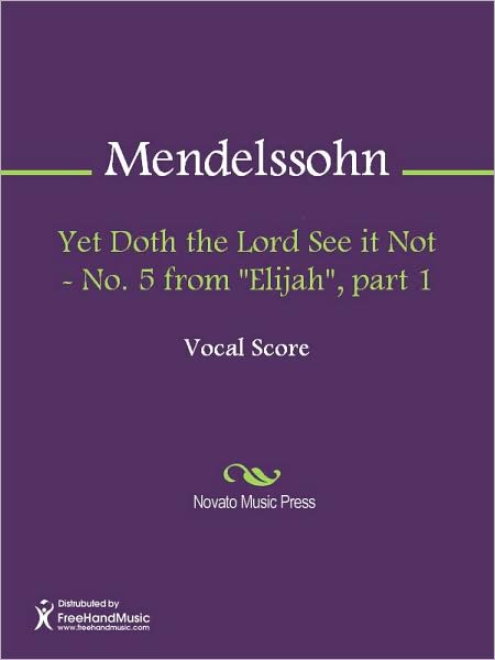 Yet Doth the Lord See it Not - No. 5 from "Elijah", part 1