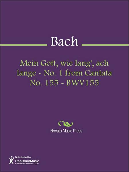 Mein Gott, wie lang', ach lange - No. 1 from Cantata No. 155 - BWV155