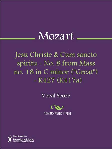 Jesu Christe & Cum sancto spiritu - No. 8 from Mass no. 18 in C minor ("Great") - K427 (K417a)