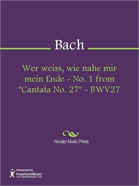 Wer weiss, wie nahe mir mein Ende - No. 1 from "Cantata No. 27" - BWV27
