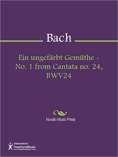 Ein ungefarbt Gemuthe - No. 1 from Cantata no. 24, BWV24