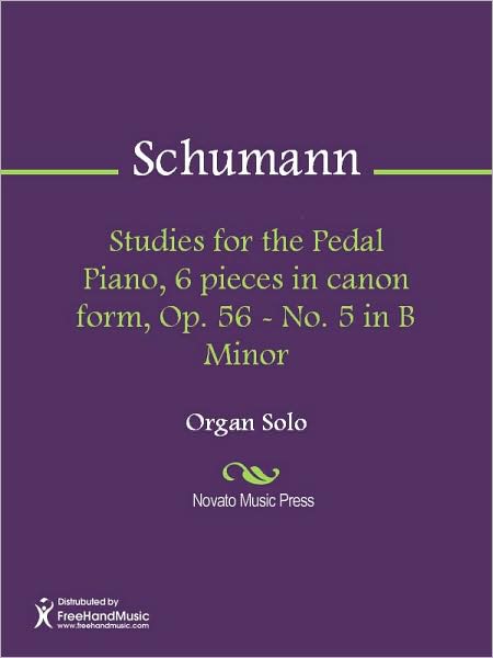 Studies for the Pedal Piano, 6 pieces in canon form, Op. 56 - No. 5 in B Minor