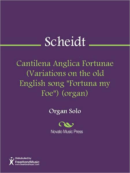 Cantilena Anglica Fortunae (Variations on the old English song "Fortuna my Foe") (organ)
