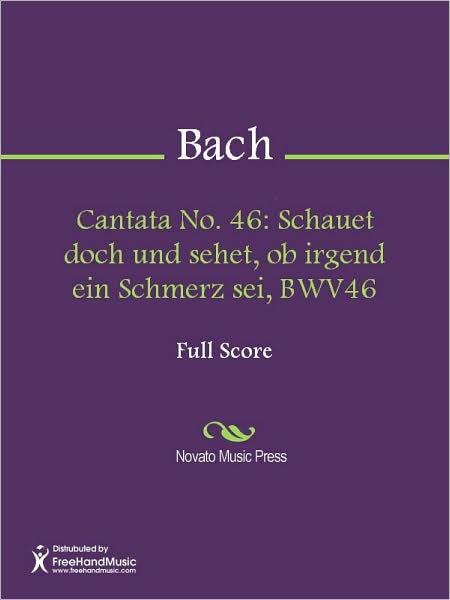 Cantata No. 46: Schauet doch und sehet, ob irgend ein Schmerz sei, BWV46