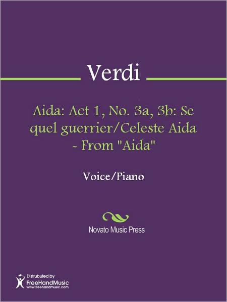Aida: Act 1, No. 3a, 3b: Se quel guerrier/Celeste Aida - From "Aida"