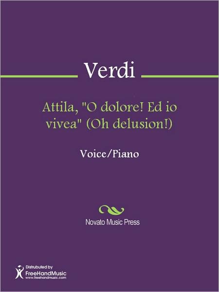 Attila, "O dolore! Ed io vivea" (Oh delusion!)