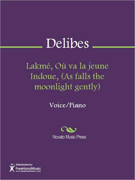 Lakme, Ou va la jeune Indoue, (As falls the moonlight gently)