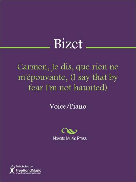 Carmen, Je dis, que rien ne m'epouvante, (I say that by fear I'm not haunted)