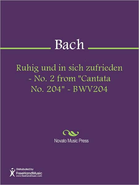 Ruhig und in sich zufrieden - No. 2 from "Cantata No. 204" - BWV204
