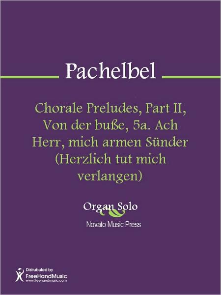 Chorale Preludes, Part II, Von der busse, 5a. Ach Herr, mich armen Sunder (Herzlich tut mich verlangen)