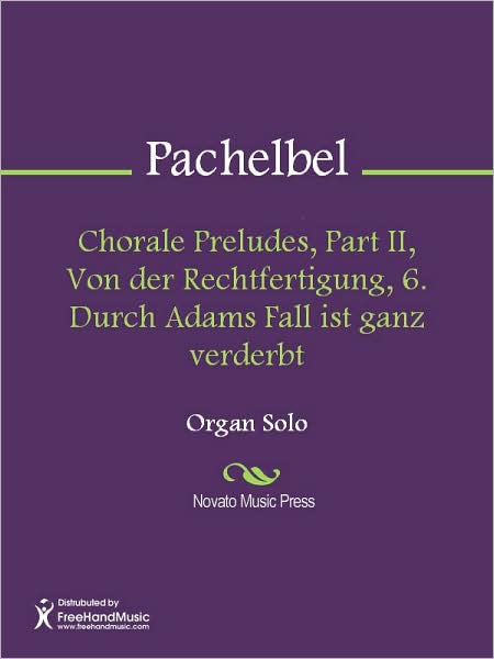 Chorale Preludes, Part II, Von der Rechtfertigung, 6. Durch Adams Fall ist ganz verderbt