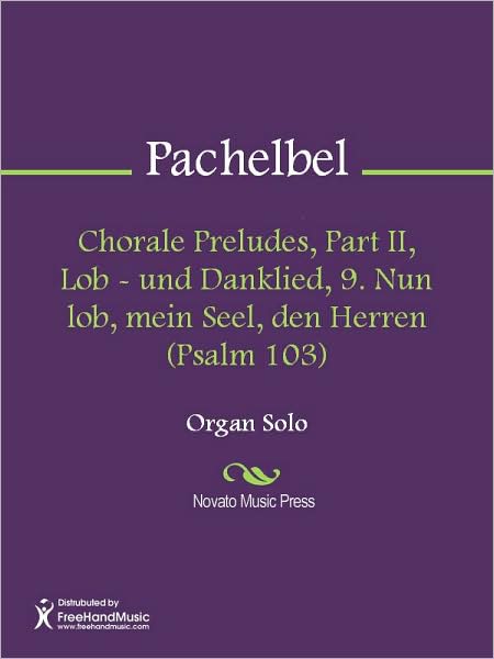 Chorale Preludes, Part II, Lob - und Danklied, 9. Nun lob, mein Seel, den Herren (Psalm 103)