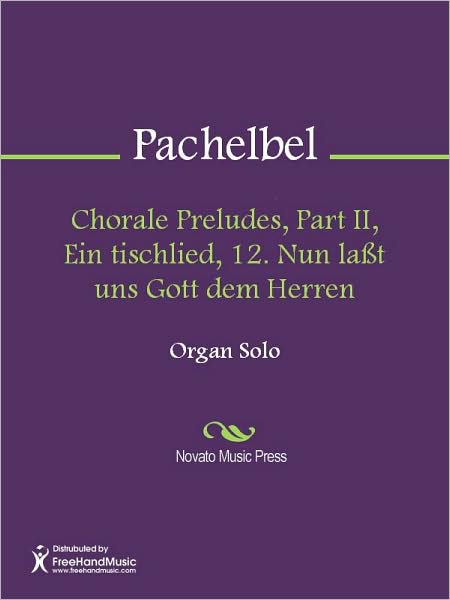 Chorale Preludes, Part II, Ein tischlied, 12. Nun lasst uns Gott dem Herren