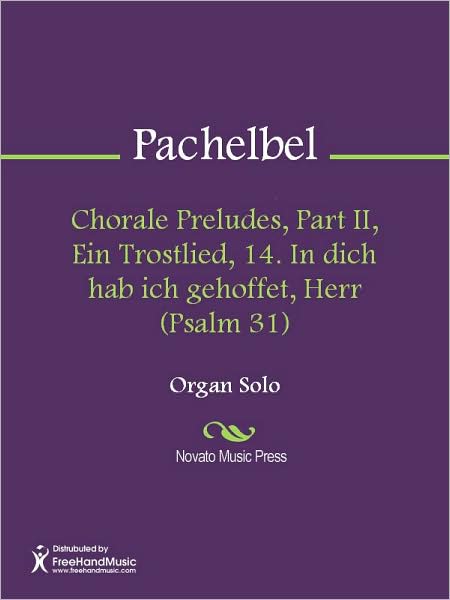 Chorale Preludes, Part II, Ein Trostlied, 14. In dich hab ich gehoffet, Herr (Psalm 31)
