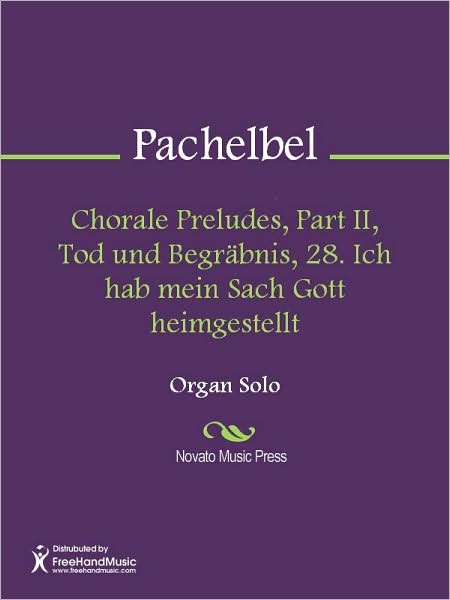 Chorale Preludes, Part II, Tod und Begrabnis, 28. Ich hab mein Sach Gott heimgestellt